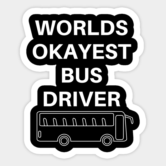 World okayest bus driver Sticker by Word and Saying